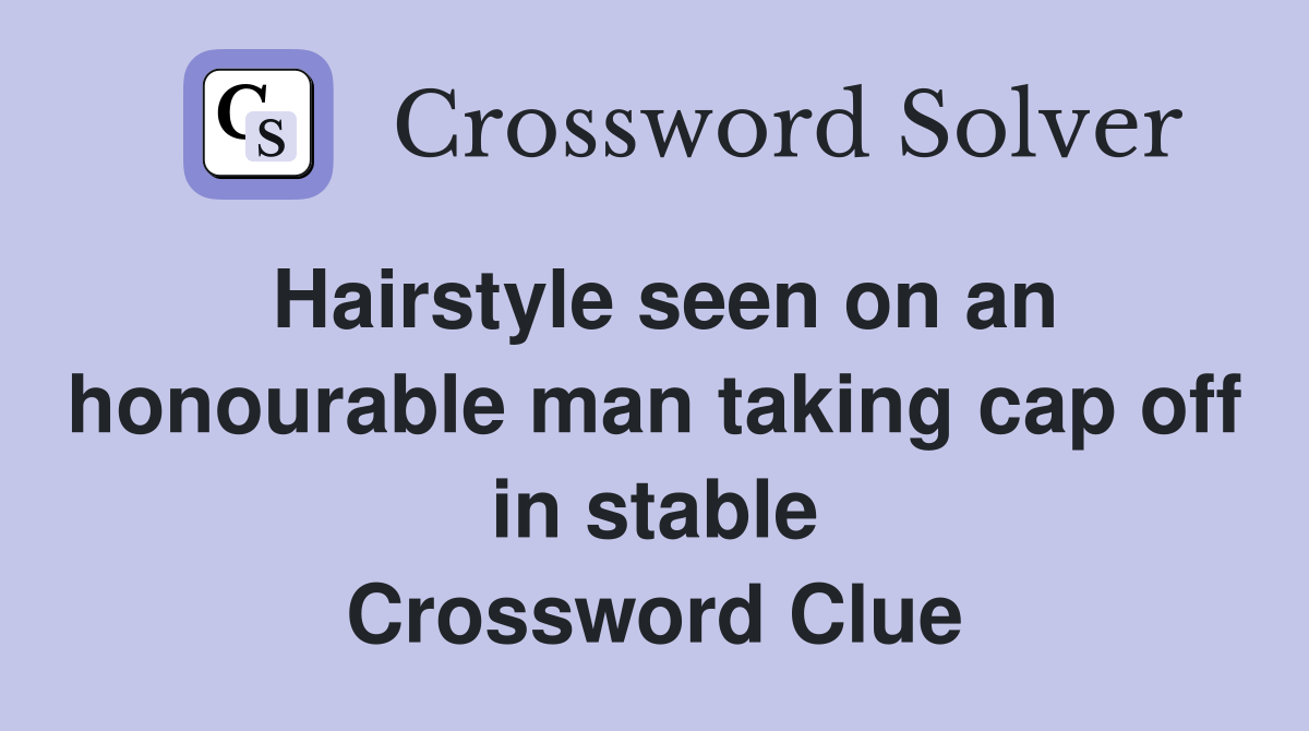 Hairstyle seen on an honourable man taking cap off in stable